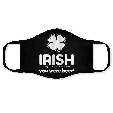 Discover Irish you were beer Face Masks