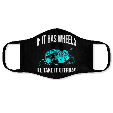 Discover If it has wheels, I'll take it offroad Face Masks