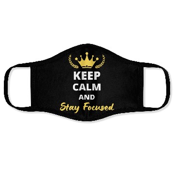 Discover Keep Calm and Stay Focused Face Masks