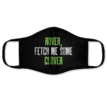 Discover Rover Fetch me some clover Face Masks