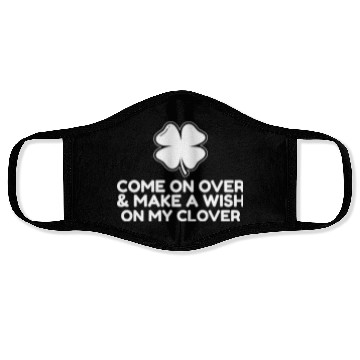 Discover Come On Over and make a wish on my clover Face Masks