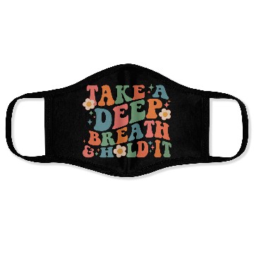 Discover Take A Deep Breath And Hold It Face Masks