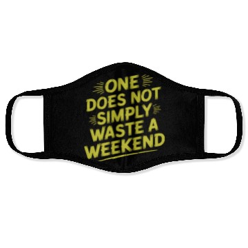 Discover One does not simply waste a weekend Face Masks