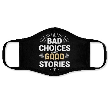 Discover Bad Choices Make Good Stories Face Masks