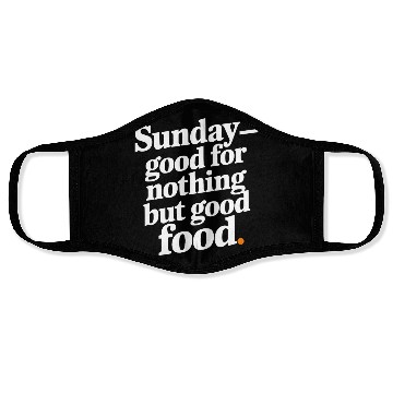 Discover Sunday - good for nothing but good food Face Masks