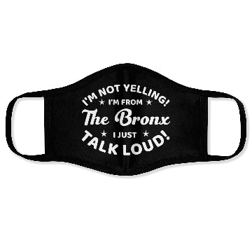 Discover I Am Not Yelling I Am From The Bronx Face Masks