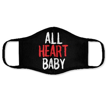 Discover ALL HEART baby funny self love Face Masks merch