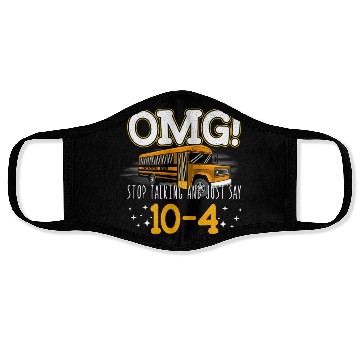 Discover OMG Stop Talking And Just Say 10-4 Face Masks