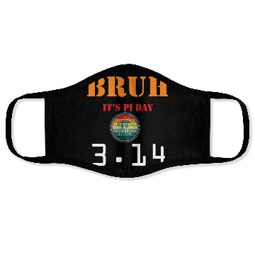 Discover Bruh It's Pi Day Funny Pi Day Saying Math Face Masks