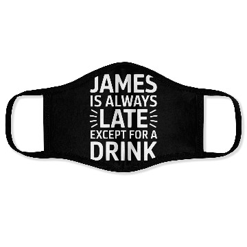 Discover James Is Always Late Except For A Drink Face Masks