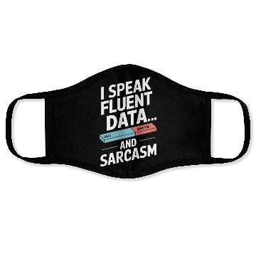 Discover I Speak Fluent Data Scientist Humor Face Masks