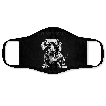 Discover Funny Dachshund Face Masks - "Not My Problem"