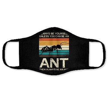 Discover Always Be Yourself Unless You Can Be An Ant Face Masks