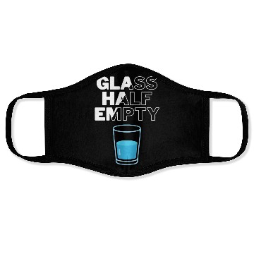Discover Glass Half Empty - Pessimist Face Masks
