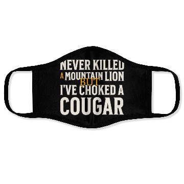 Discover Never Killed A Mountain Lion Funny Quote Face Masks