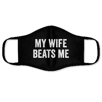 Discover My Wife Beats Me Husband Face Masks