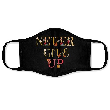 Discover Never give up Face Masks