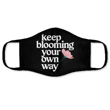 Discover Keep Blooming Your Own Way Inspirational Quote Face Masks