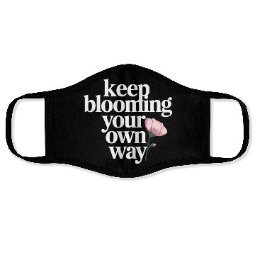 Discover Keep Blooming Your Own Way Inspirational Quote Face Masks