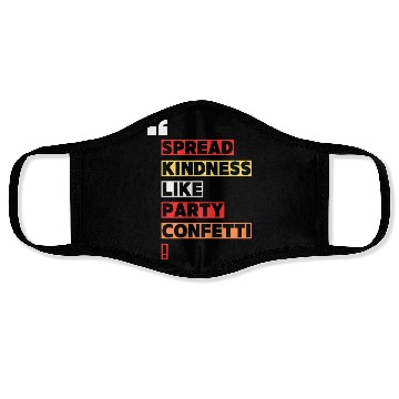 Discover Toss kindness around like it s party confetti Face Masks