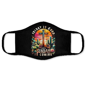 Discover FRIDAY IS GOOD CAUSE SUNDAY IS COMING Face Masks