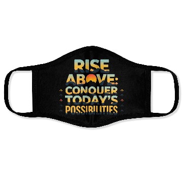 Discover Rise Above Conquer today is Possibility Face Masks