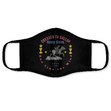 Discover Dressed to Gallop, Keep Calm, Run Like the Wind Face Masks