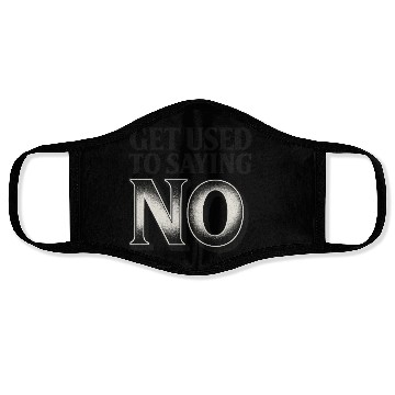 Discover Get Used to Saying No ,Bold Typography Quote Face Masks