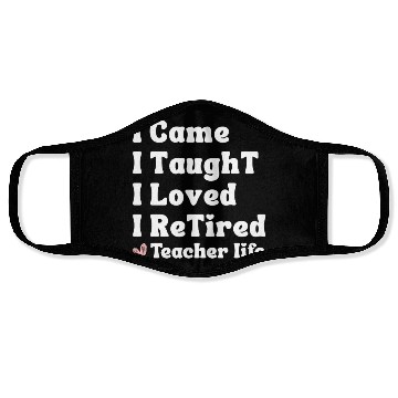 Discover I Came I Taught I Loved I Retired Teacher School Face Masks
