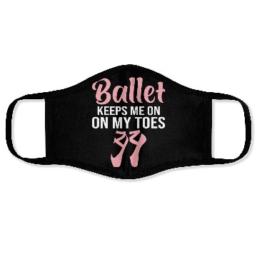 Discover Ballet Keeps Me On My Toes Face Masks