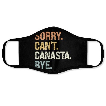 Discover Sorry Can't Canasta Bye Face Masks