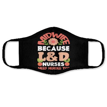 Discover Midwife Because L&D Nurses Need Heroes Too Face Masks