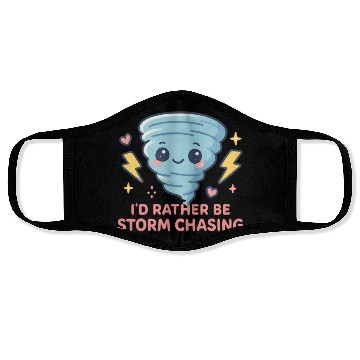 Discover I'd Rather Be Storm Chasing Weather Meteorologist Face Masks