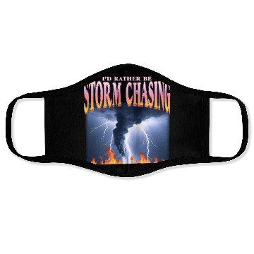Discover I'd Rather Be Storm Chasing Weather Meteorologist Face Masks