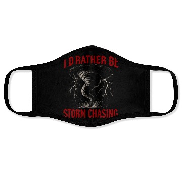 Discover I'd Rather Be Storm Chasing Weather Meteorologist Face Masks