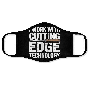 Discover I Work With Cutting Edge Technology Woodworker Face Masks