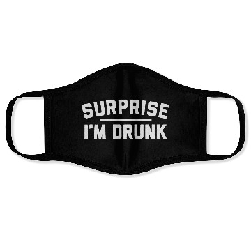 Discover Surprise I m Drunk Face Masks