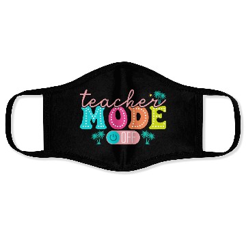 Discover Teacher Mode Off Class Dismissed Teacher Off Du Face Masks