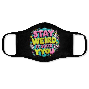 Discover Stay Weird, It Suits You Face Masks