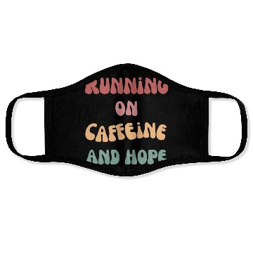 Discover Running on caffeine and hope Face Masks