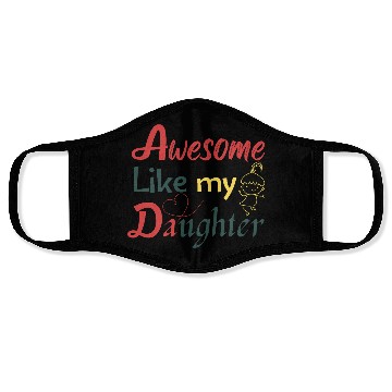 Discover Awesome Like My Daughter – Cute Quote Face Masks
