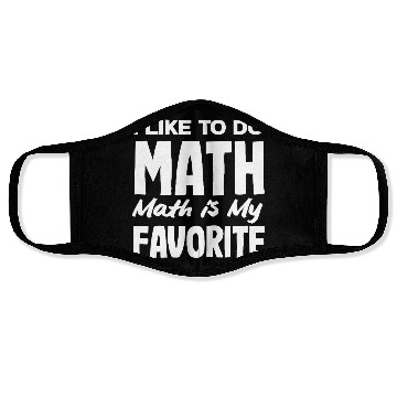 Discover Math Teacher I Like To Do Math Is My Favorite Face Masks