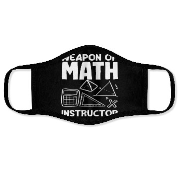 Discover Math Teacher Weapon Of Math Instructor Face Masks