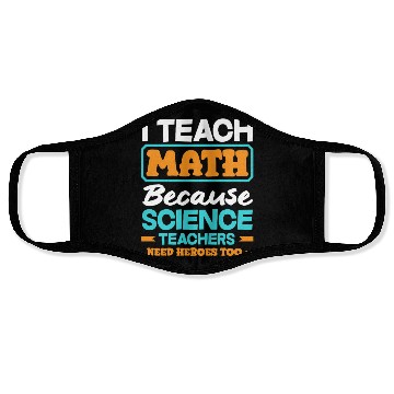 Discover Math Teacher I Teach Math Because Science Face Masks