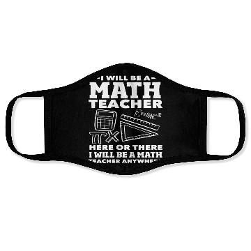 Discover Math Teacher Here Or There Anywhere Quote Face Masks