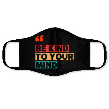Discover Be Kind to Your Mind Face Masks – Mental Health Awarene