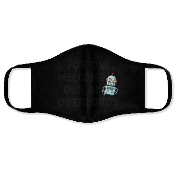 Discover I for one welcome our AI overlords Face Masks