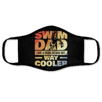 Discover Swim Dad Like A Regular Dad But Way Cool Face Masks