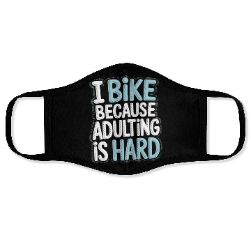 Discover I Bike Because Adulting Is Hard Bike Commuting Face Masks