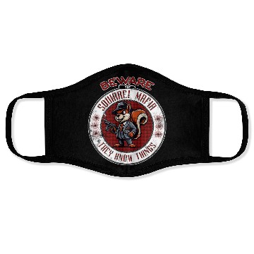 Discover Beware The Squirrel Mafia They Know Things Design Face Masks
